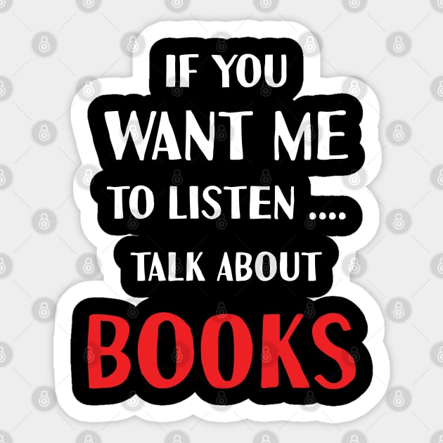 if you want me to listen talk about books Sticker by Teekingdom